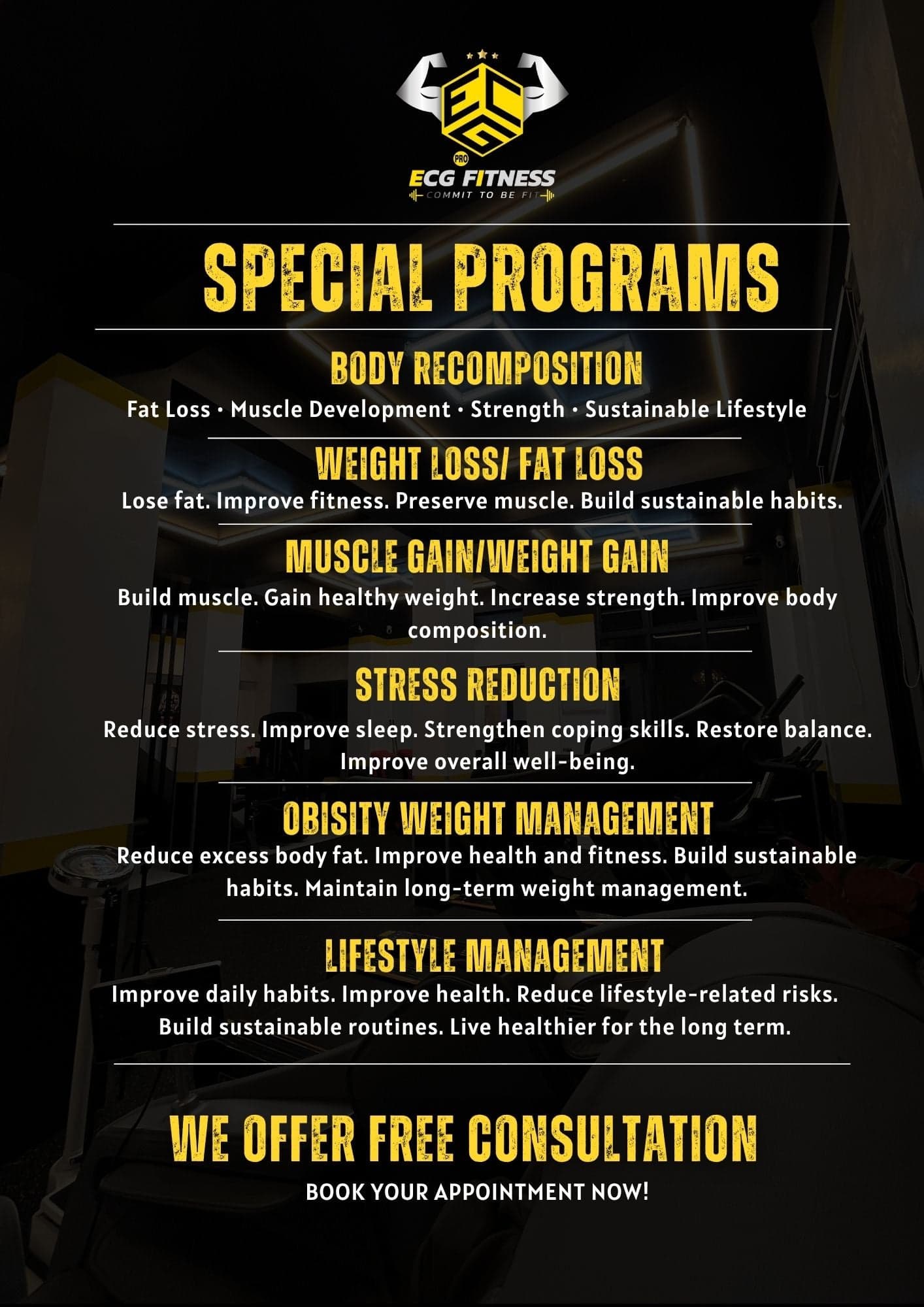 ECG Fitness Special Programs: Body Recomposition, Weight Loss / Fat Loss, Muscle Gain / Weight Gain, Stress Reduction, Obesity Weight Management, and Lifestyle Management. We offer free consultation. Book your appointment now.